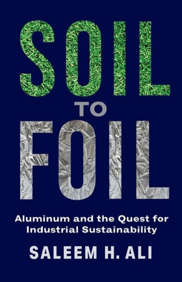Soil to Foil: Aluminum and the Quest for Industrial Sustainability cover