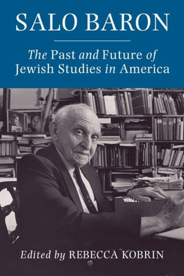 Salo Baron: The Past and Future of Jewish Studies in America cover
