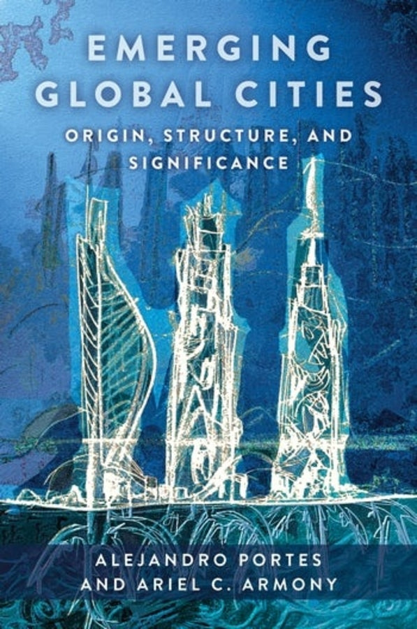 Emerging Global Cities: Origin, Structure, and Significance cover
