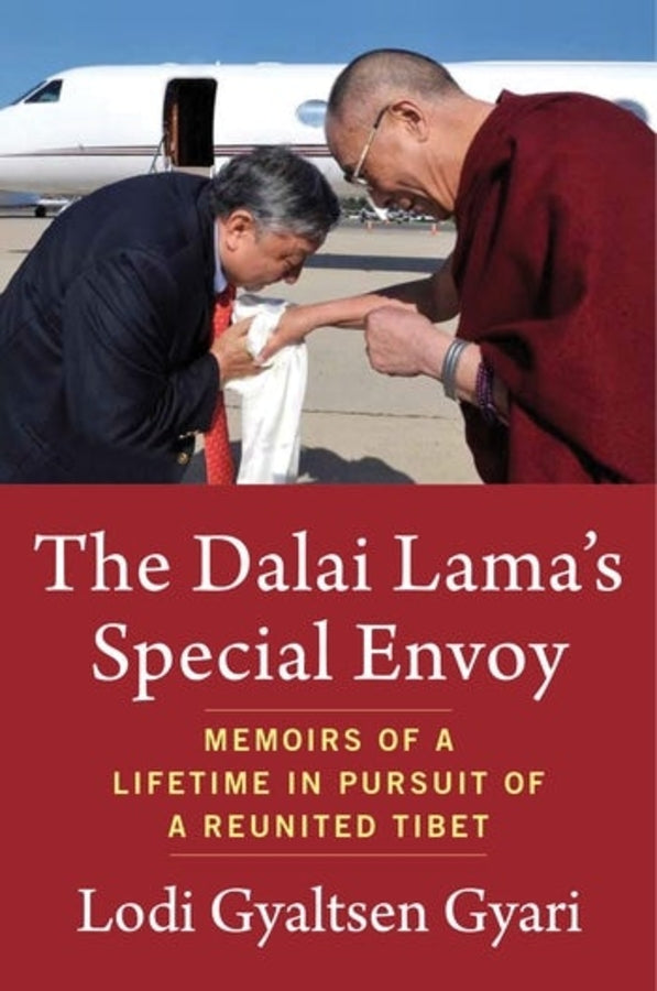 The Dalai Lama's Special Envoy: Memoirs of a Lifetime in Pursuit of a Reunited Tibet cover