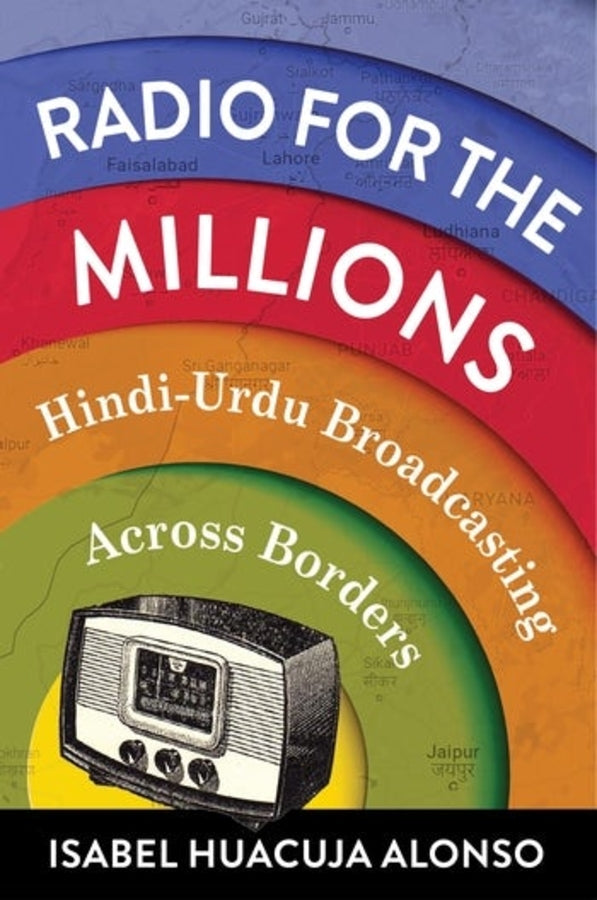 Radio for the Millions: Hindi-Urdu Broadcasting Across Borders cover