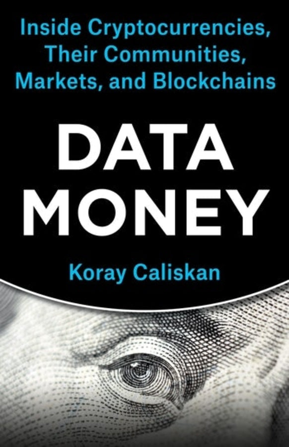 Data Money: Inside Cryptocurrencies, Their Communities, Markets, and Blockchains cover