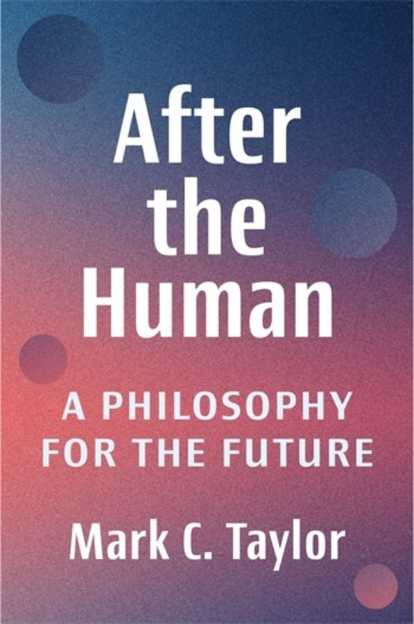 After the Human: A Philosophy for the Future cover
