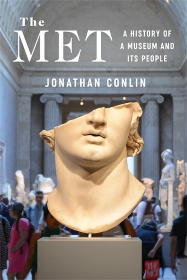 The Met: A History of a Museum and Its People cover