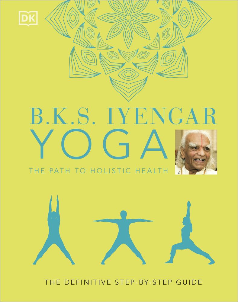 B.K.S. Iyengar Yoga The Path to Holistic Health book cover