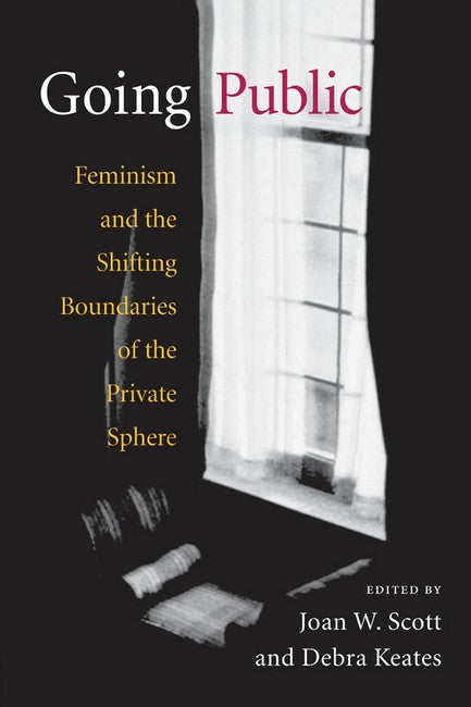 Going Public:: Feminism and the Shifting Boundaries of the Private Sphere