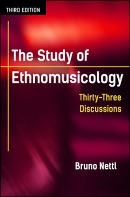 Study of Ethnomusicology:: Thirty-Three Discussions 3ed