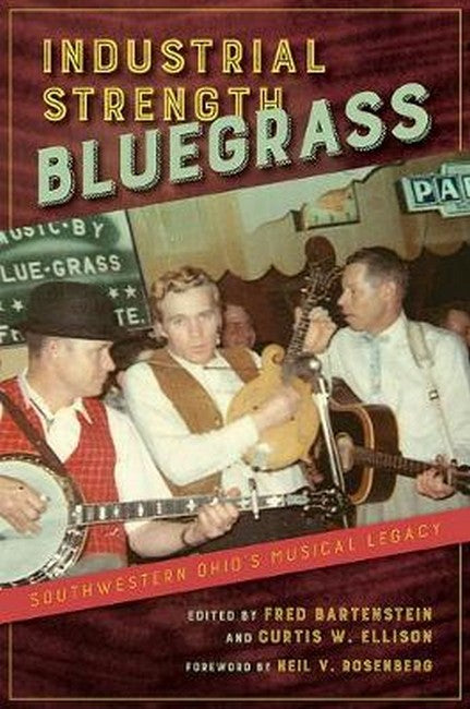 Industrial Strength Bluegrass:: Southwestern Ohio's Musical Legacy