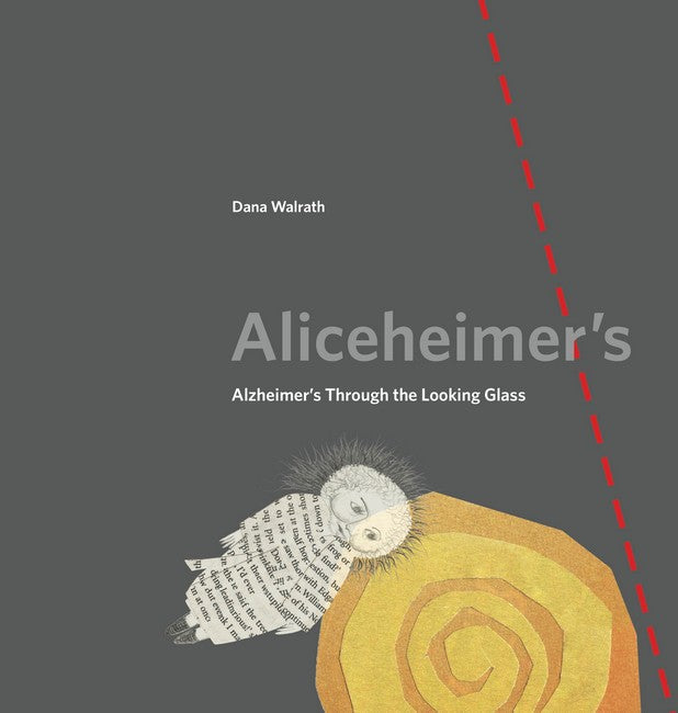 Aliceheimer's:: Alzheimer's Through the Looking Glass