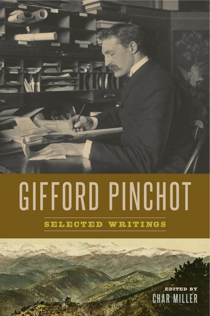 Gifford Pinchot:: Selected Writings