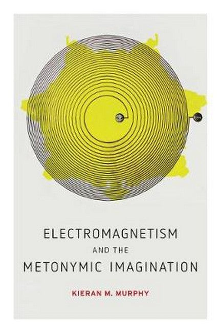 Electromagnetism and the Metonymic Imagination: