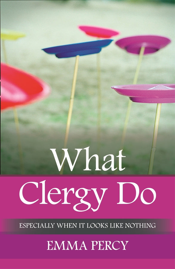 What Clergy Do: Especially When It Looks Like Nothing cover
