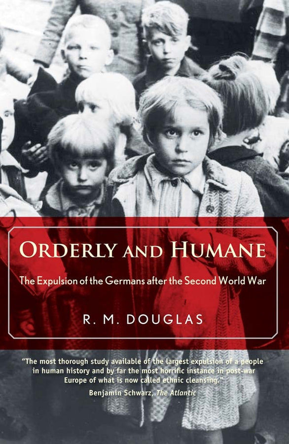 Orderly and Humane: The Expulsion of the Germans after the Second World War cover