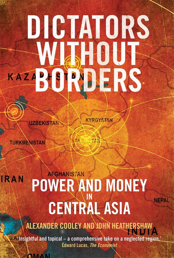 Dictators Without Borders: Power and Money in Central Asia cover