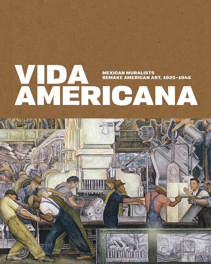 Vida Americana: Mexican Muralists Remake American Art, 1925-1945 cover