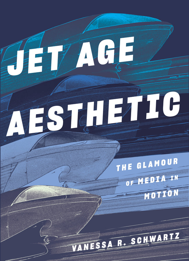 Jet Age Aesthetic: The Glamour of Media in Motion cover