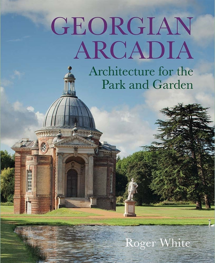 Georgian Arcadia: Architecture for the Park and Garden cover