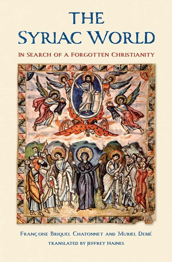 The Syriac World: In Search of a Forgotten Christianity cover