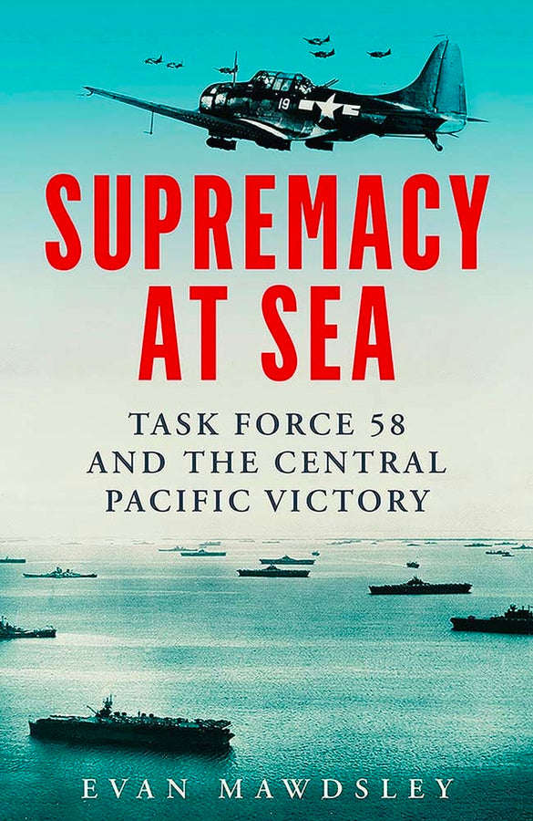 Supremacy at Sea: Task Force 58 and the Central Pacific Victory cover