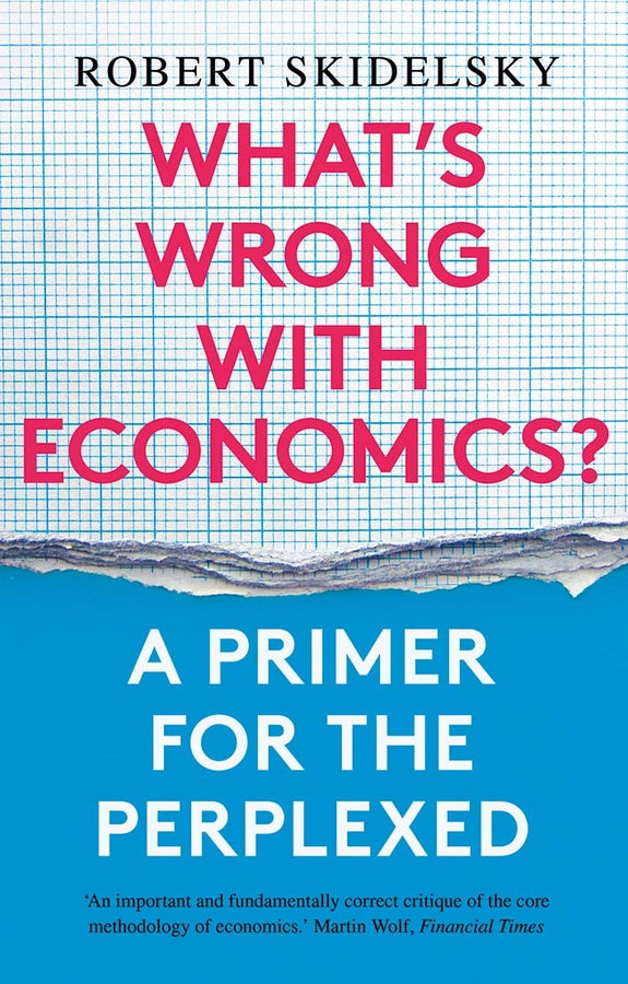 What's Wrong with Economics?: A Primer for the Perplexed cover