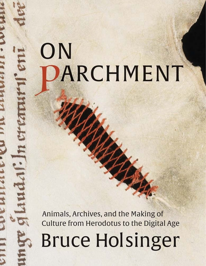 On Parchment: Animals, Archives, and the Making of Culture from Herodotus to the Digital Age cover