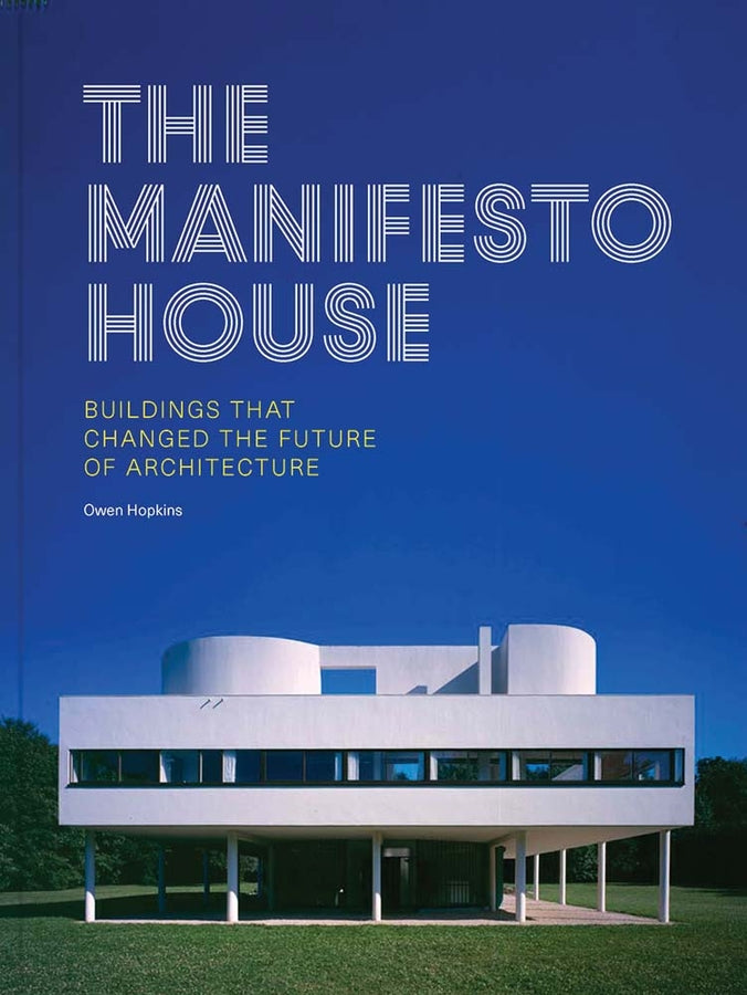 The Manifesto House: Buildings that Changed the Future of Architecture cover