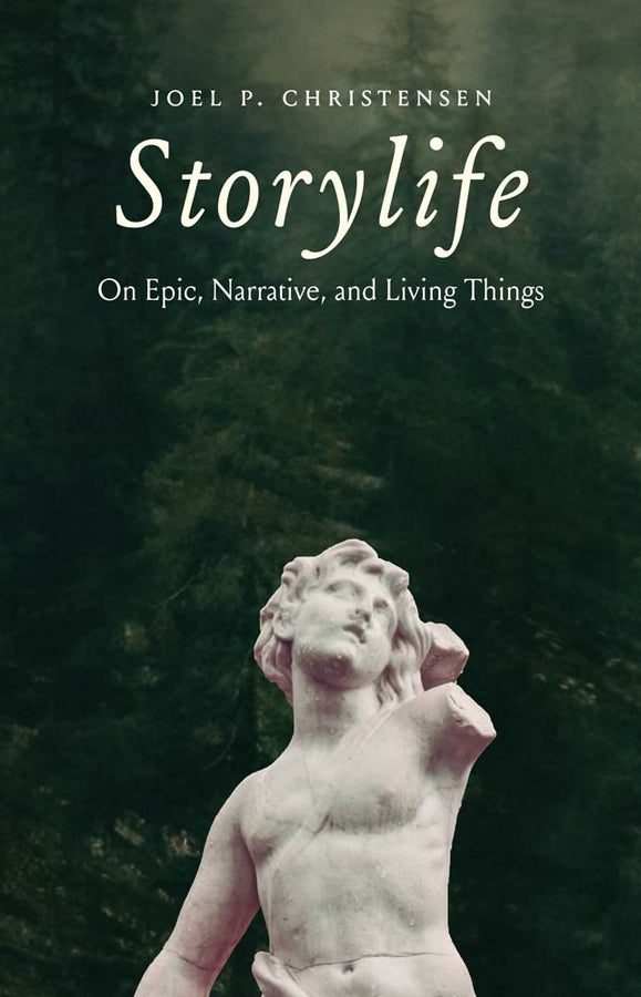 Storylife: On Epic, Narrative, and Living Things cover