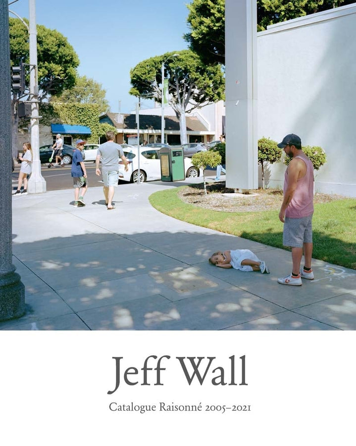 Jeff Wall: Catalogue Raisonne 2005-2021 cover