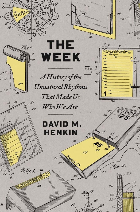 The Week: A History of the Unnatural Rhythms That Made Us Who We Are cover