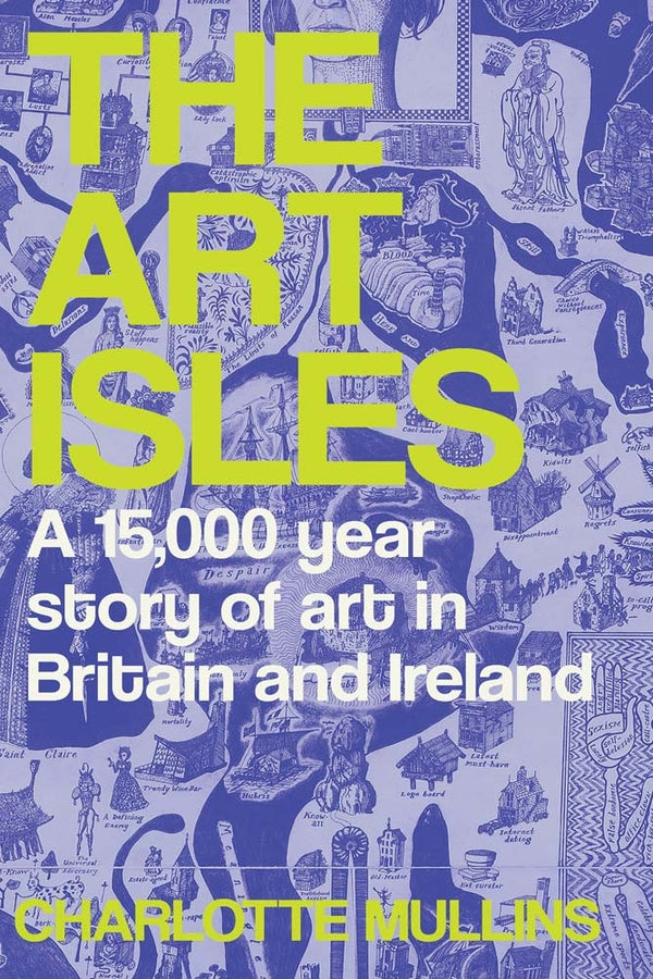 The Art Isles: A 15,000-Year Story of Art in Britain and Ireland cover
