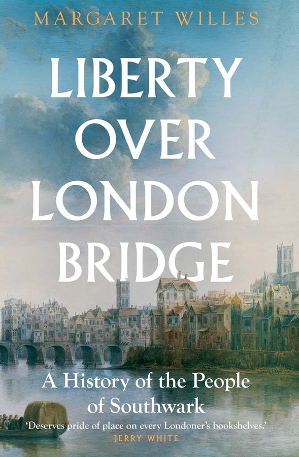 Liberty over London Bridge: A History of the People of Southwark cover