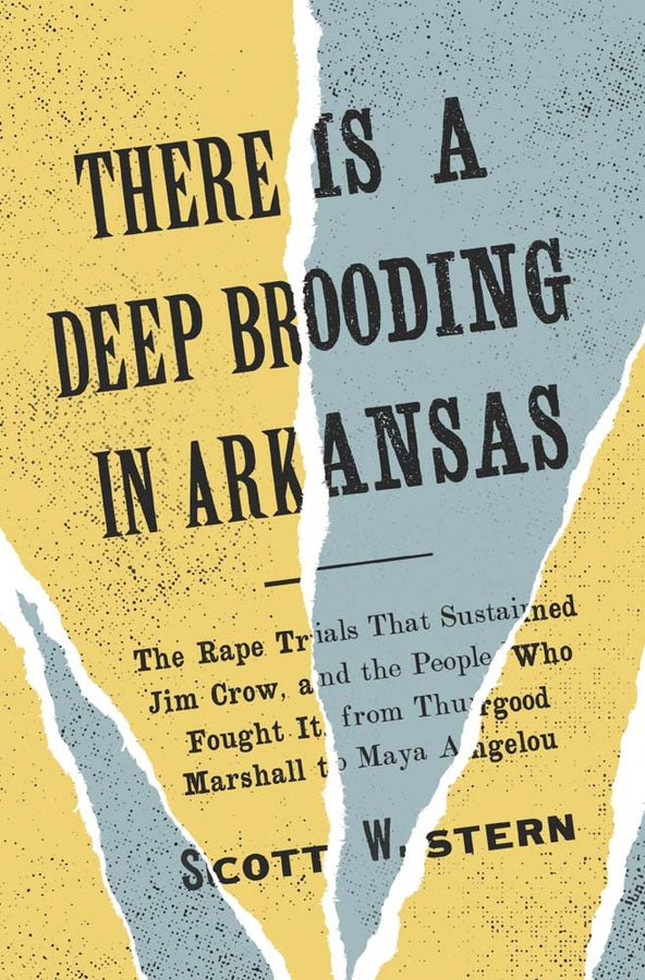 There Is a Deep Brooding in Arkansas: The Rape Trials That Sustained Jim Crow, and the People Who Fought It, from Thurgood Marshall to Maya Angelou cover
