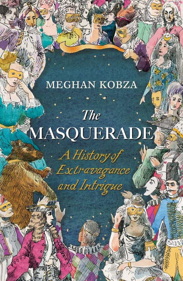The Masquerade: A History of Extravagance and Intrigue cover