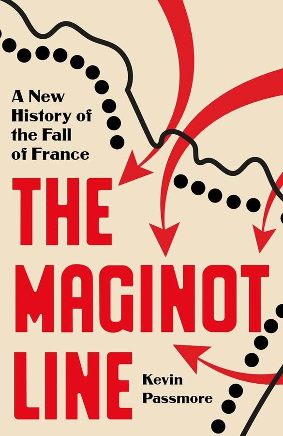 The Maginot Line: A New History of the Fall of France cover