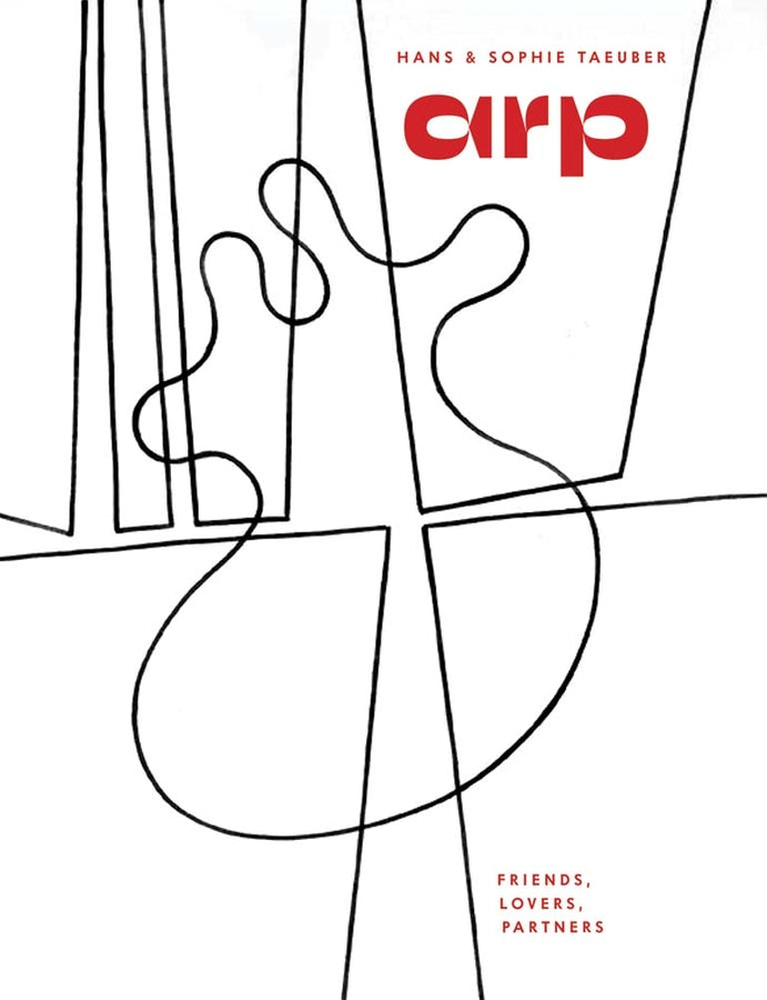 Hans Arp & Sophie Taeuber-Arp: Friends, Lovers, Partners cover