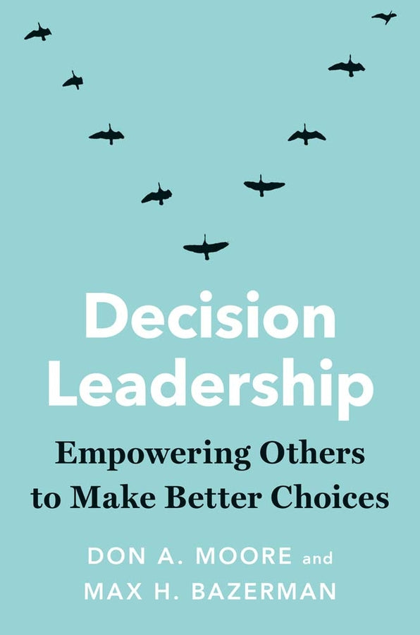 Decision Leadership: Empowering Others to Make Better Choices cover