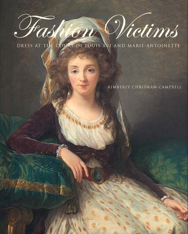 Fashion Victims: Dress at the Court of Louis XVI and Marie-Antoinette cover