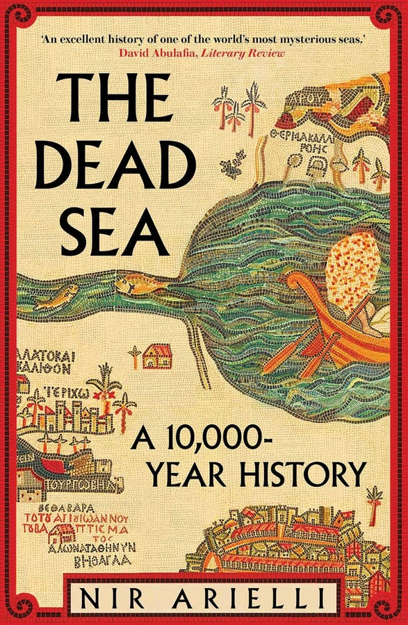 The Dead Sea: A 10,000 Year History cover