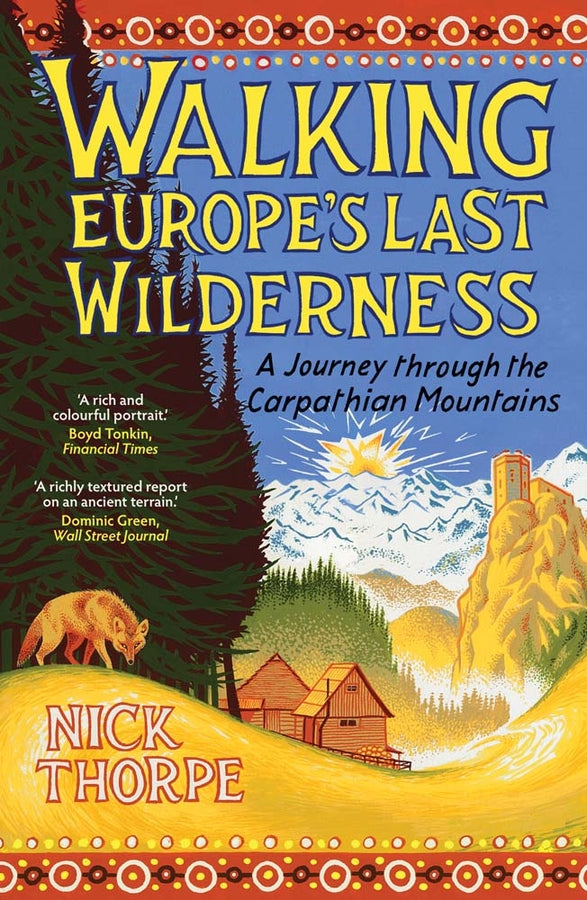 Walking Europe's Last Wilderness: A Journey through the Carpathian Mountains cover