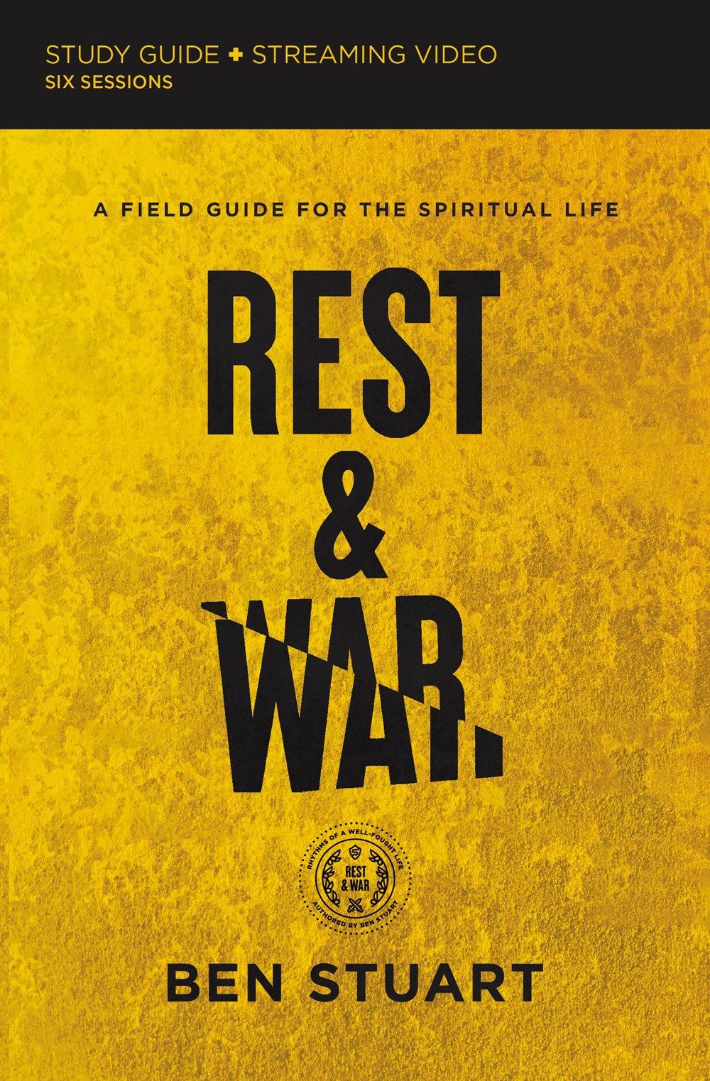 Rest and War Study Guide plus Streaming Video: A Field Guide for the Spiritual Life