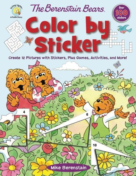 The Berenstain Bears Color By Sticker: Create 12 Pictures With Stickers, Plus Games, Activities, And More!