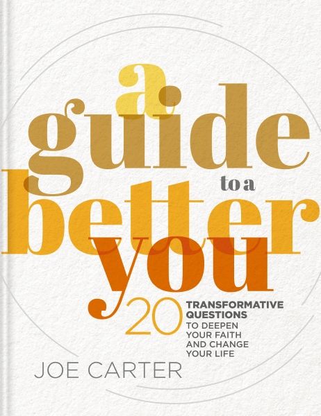 A Guide To A Better You: 20 Transformative Questions To Deepen Your Faith And Change Your Life