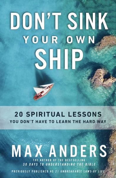 Don't Sink Your Own Ship: 20 Spiritual Lessons You Don't Have To Learn The Hard Way