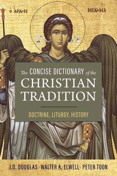 The Concise Dictionary Of The Christian Tradition: Doctrine, Liturgy, History