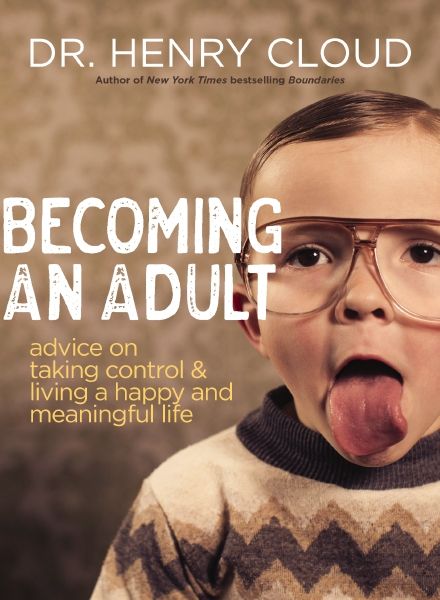 Becoming An Adult: Advice on Taking Control & Living A Happy, Meaningful Life