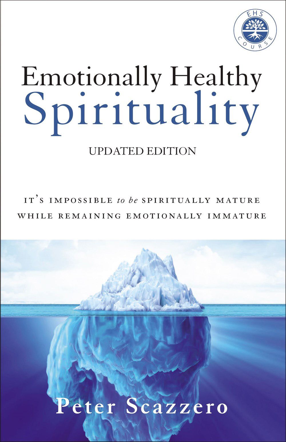 Emotionally Healthy Spirituality: It's Impossible To Be Spiritually Mature, While Remaining Emotionally Immature