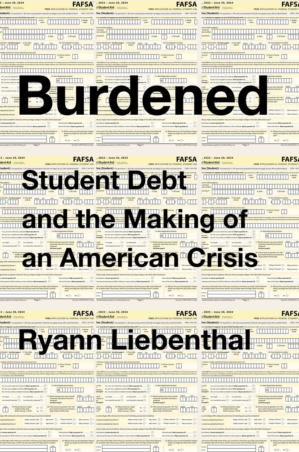 Burdened: Student Debt And The Making Of An American Crisis