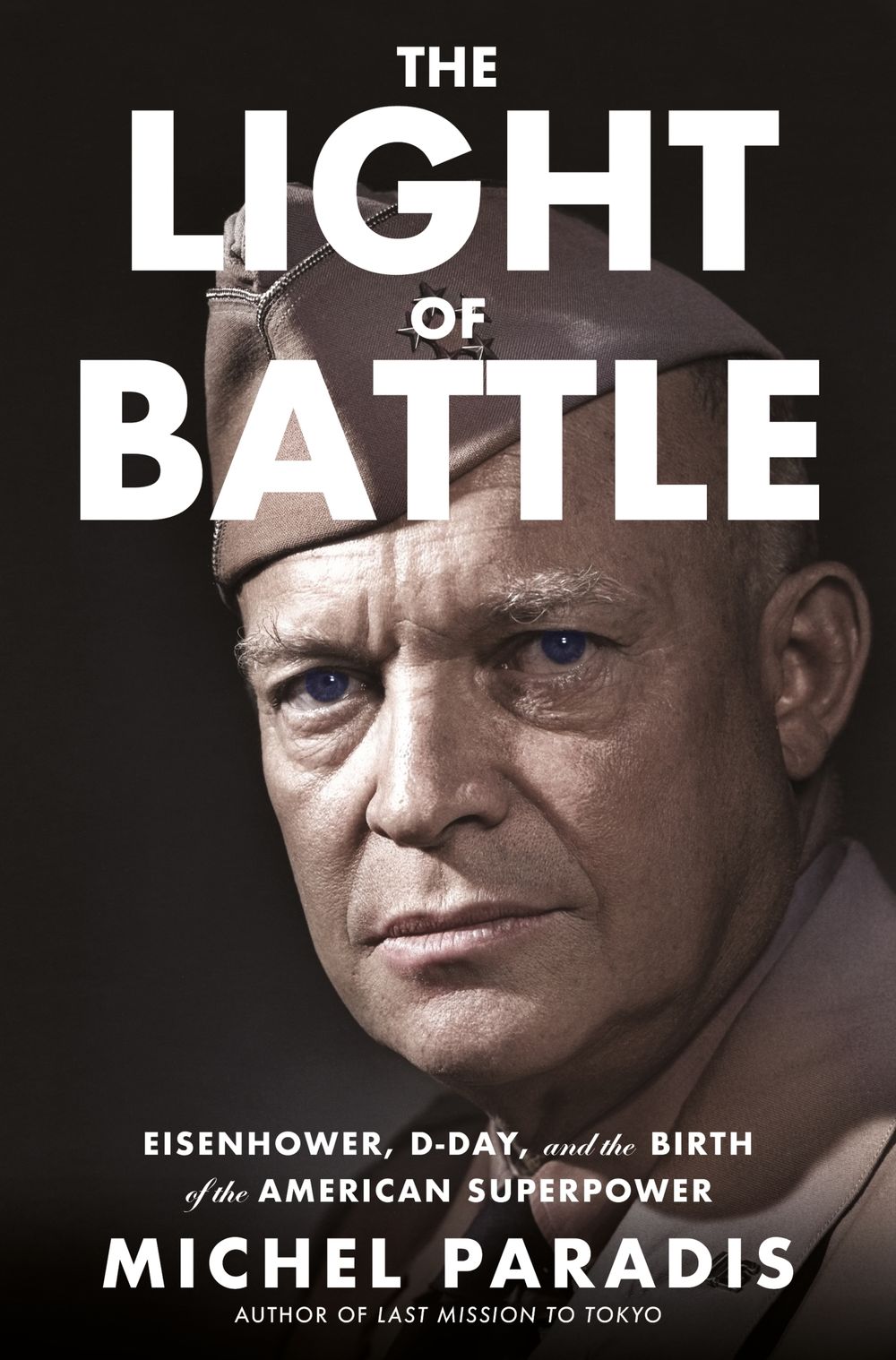 The Light Of Battle: Eisenhower, D-Day, and the Birth of the American Superpower