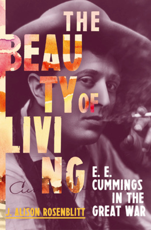 The Beauty of Living: E. E. Cummings in the Great War cover