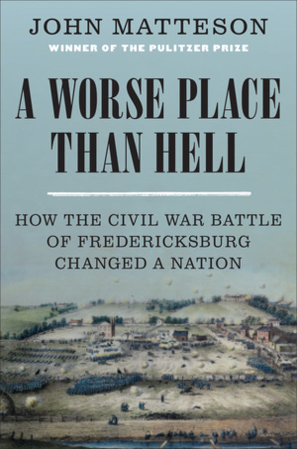 A Worse Place Than Hell: How the Civil War Battle of Fredericksburg Changed a Nation cover